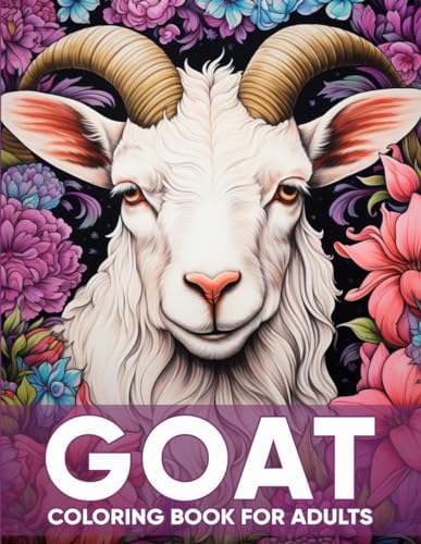 Goat Coloring Book For Adults: An Adult Coloring Book with 50 Charming Goat Designs for Relaxation, Stress Relief, and Farmyard Serenity von Independently published
